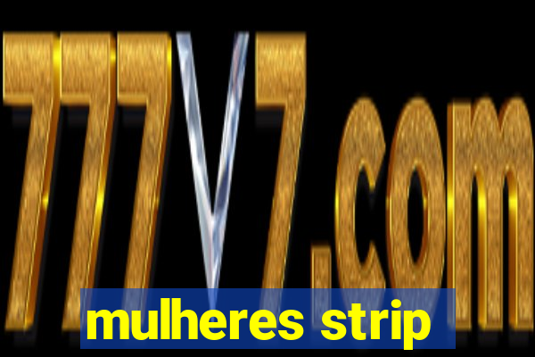 mulheres strip